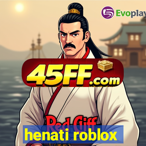 henati roblox